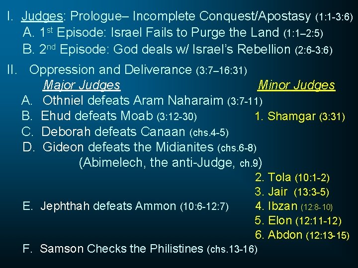 I. Judges: Prologue– Incomplete Conquest/Apostasy (1: 1 -3: 6) A. 1 st Episode: Israel