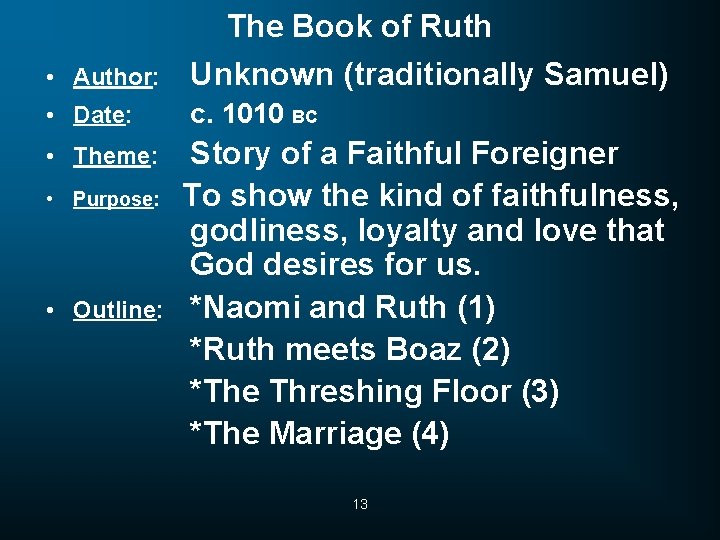 The Book of Ruth • Author: Unknown (traditionally Samuel) • Date: c. 1010 BC