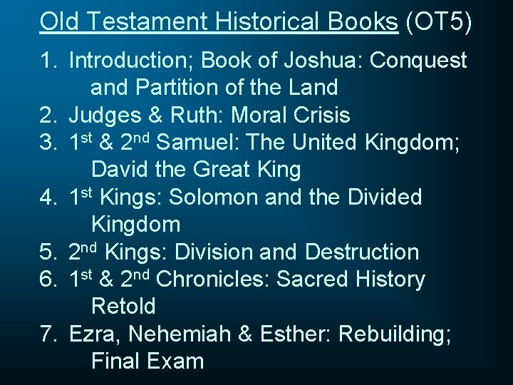 Old Testament Historical Books (OT 5) 1. Introduction; Book of Joshua: Conquest and Partition