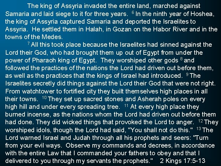 The king of Assyria invaded the entire land, marched against Samaria and laid siege