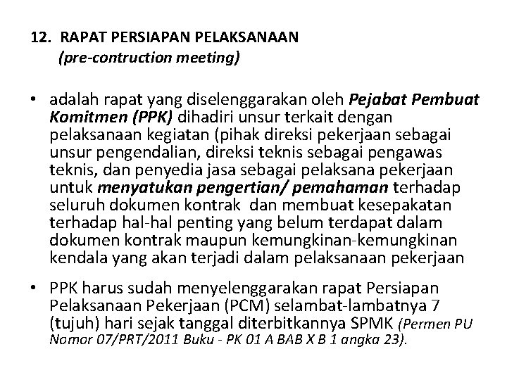 12. RAPAT PERSIAPAN PELAKSANAAN (pre-contruction meeting) • adalah rapat yang diselenggarakan oleh Pejabat Pembuat