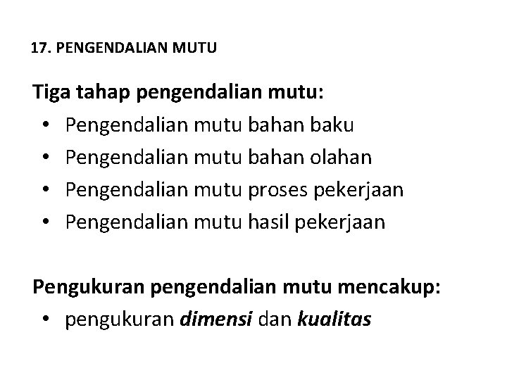 17. PENGENDALIAN MUTU Tiga tahap pengendalian mutu: • Pengendalian mutu bahan baku • Pengendalian
