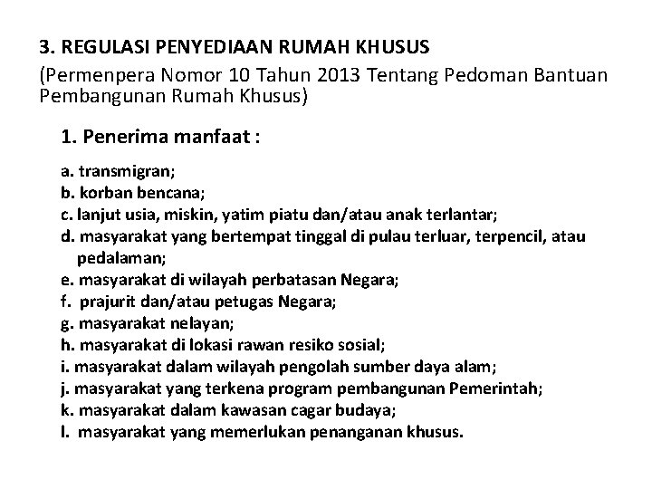 3. REGULASI PENYEDIAAN RUMAH KHUSUS (Permenpera Nomor 10 Tahun 2013 Tentang Pedoman Bantuan Pembangunan