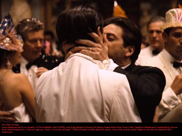 The Kiss of Death Some kisses are far from romantic. In The Godfather Part