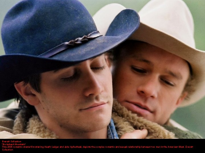 Everett Collection 'Brokeback Mountain' This 2005 romantic drama film starring Heath Ledger and Jake