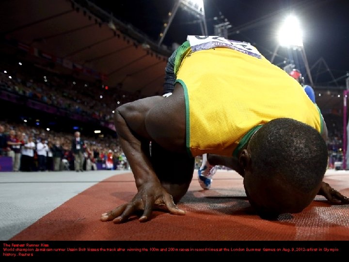 The Fastest Runner Kiss World champion Jamaican runner Usain Bolt kisses the track after