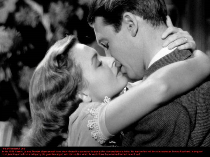 'It's a Wonderful Life' In the 1946 classic, James Stewart plays a small-town man