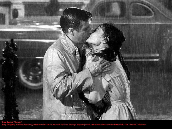 'Breakfast at Tiffany's' Holly Golightly (Audrey Hepburn) jumps from her taxi to smooch her