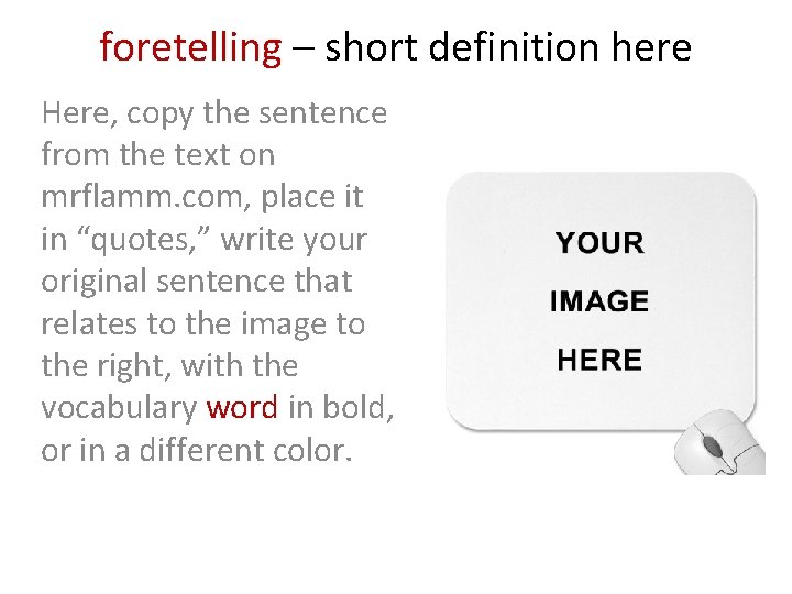 foretelling – short definition here Here, copy the sentence from the text on mrflamm.