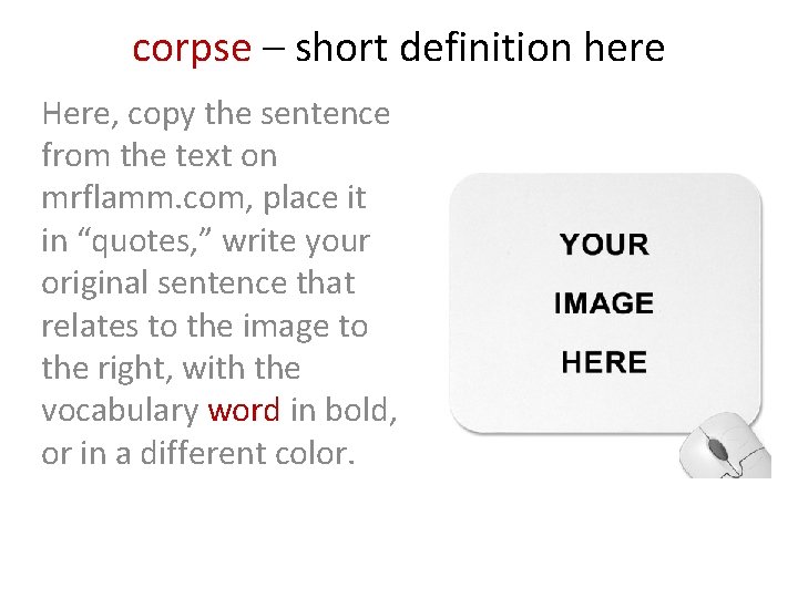 corpse – short definition here Here, copy the sentence from the text on mrflamm.