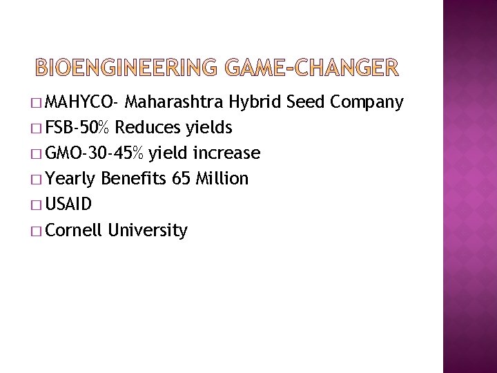 � MAHYCO- Maharashtra Hybrid Seed Company � FSB-50% Reduces yields � GMO-30 -45% yield