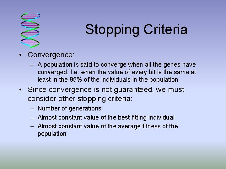 Stopping Criteria • Convergence: – A population is said to converge when all the