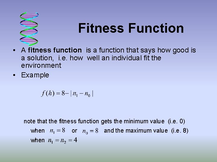 Fitness Function • A fitness function is a function that says how good is