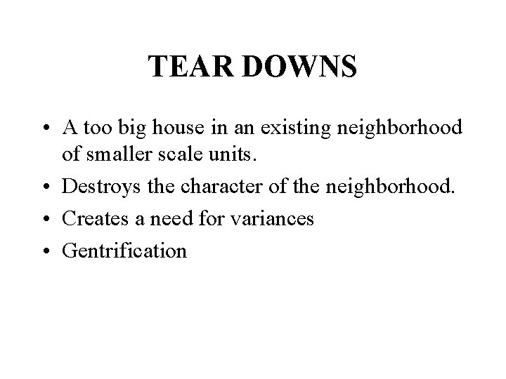 TEAR DOWNS • A too big house in an existing neighborhood of smaller scale