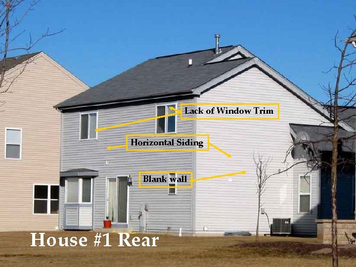 Lack of Window Trim Horizontal Siding Blank wall House #1 Rear 