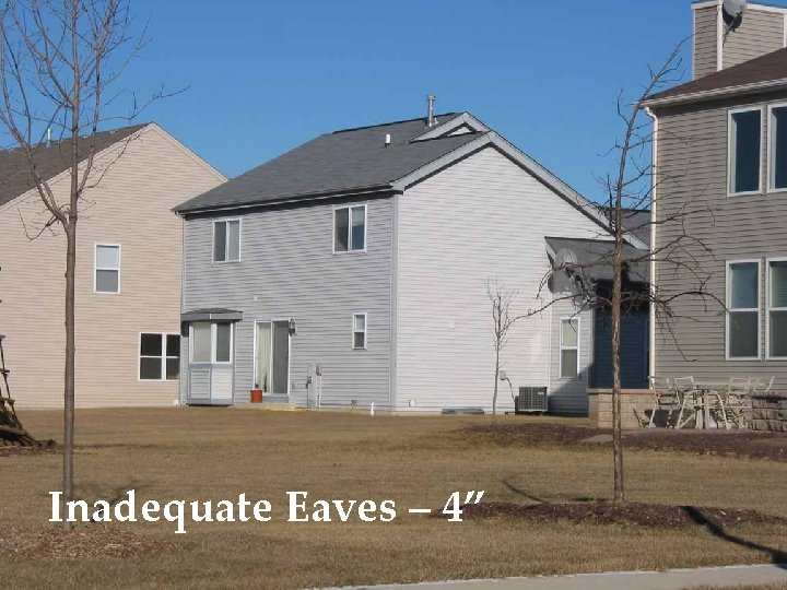 Inadequate Eaves – 4” 