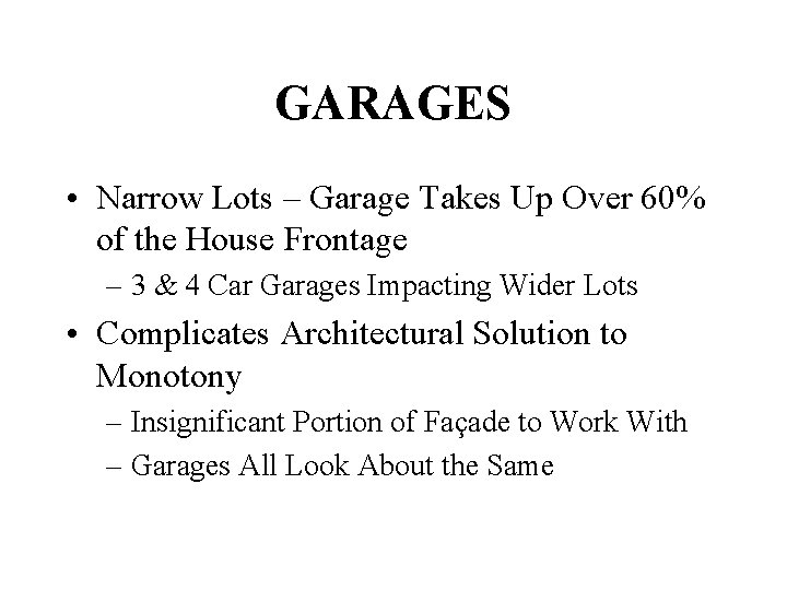 GARAGES • Narrow Lots – Garage Takes Up Over 60% of the House Frontage
