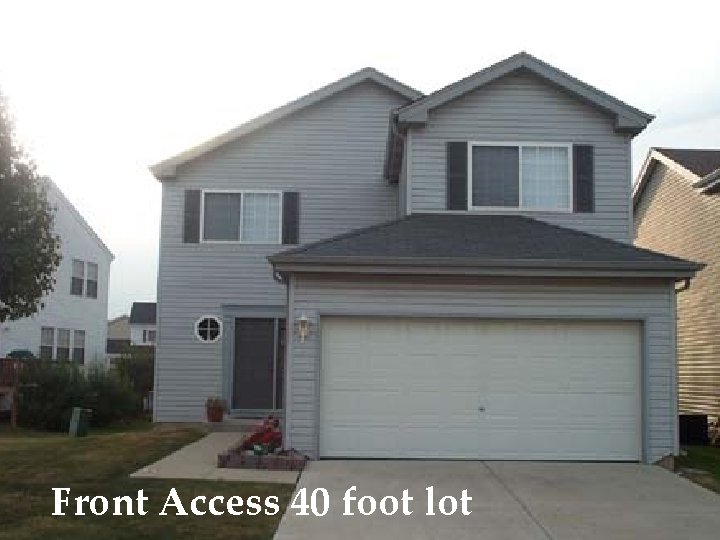 Front Access 40 foot lot 