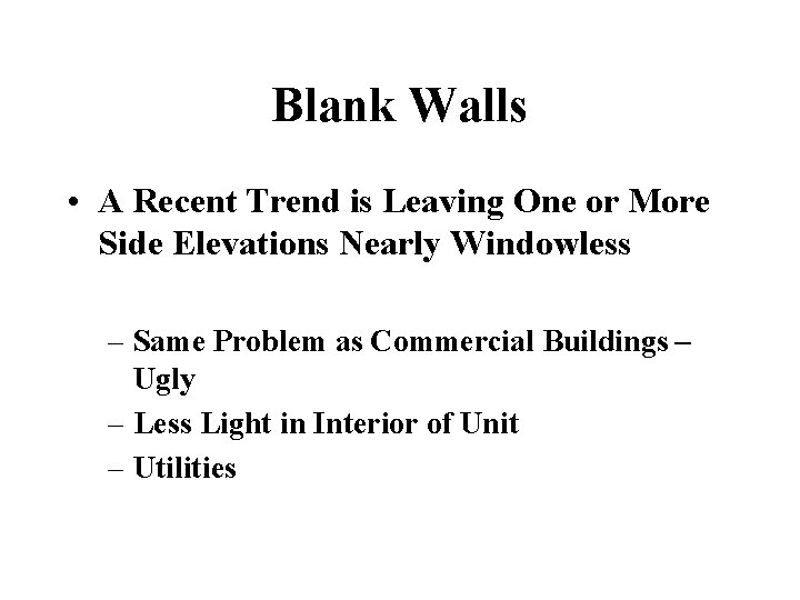 Blank Walls • A Recent Trend is Leaving One or More Side Elevations Nearly