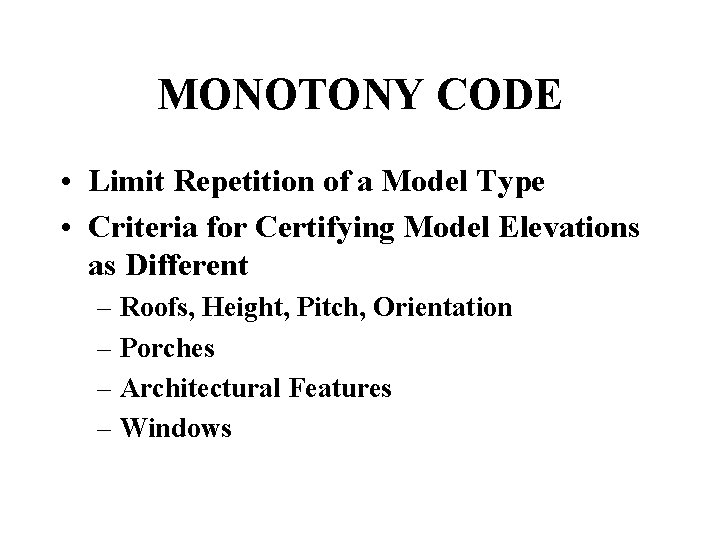 MONOTONY CODE • Limit Repetition of a Model Type • Criteria for Certifying Model