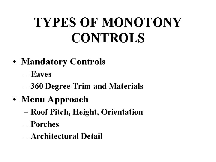 TYPES OF MONOTONY CONTROLS • Mandatory Controls – Eaves – 360 Degree Trim and
