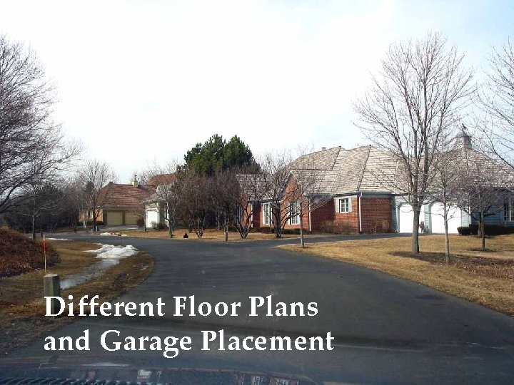 Different Floor Plans and Garage Placement 