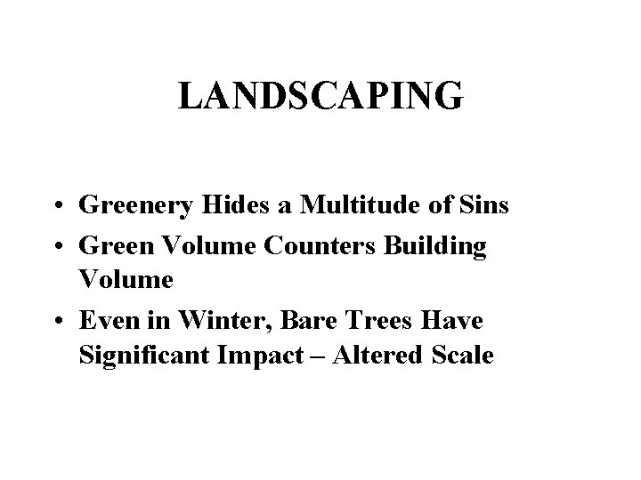 LANDSCAPING • Greenery Hides a Multitude of Sins • Green Volume Counters Building Volume
