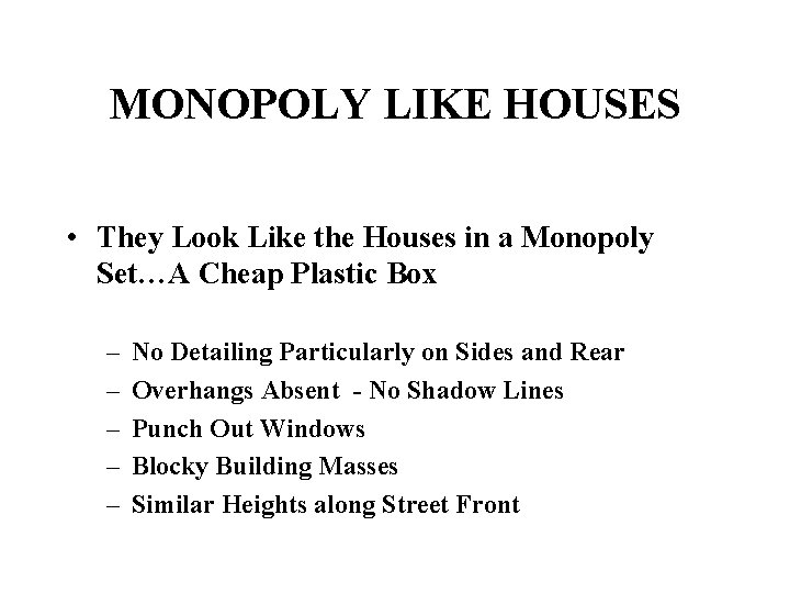 MONOPOLY LIKE HOUSES • They Look Like the Houses in a Monopoly Set…A Cheap