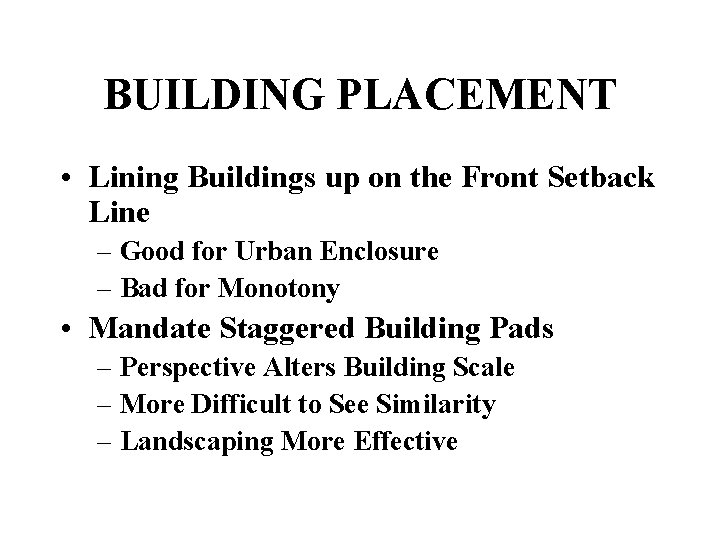 BUILDING PLACEMENT • Lining Buildings up on the Front Setback Line – Good for