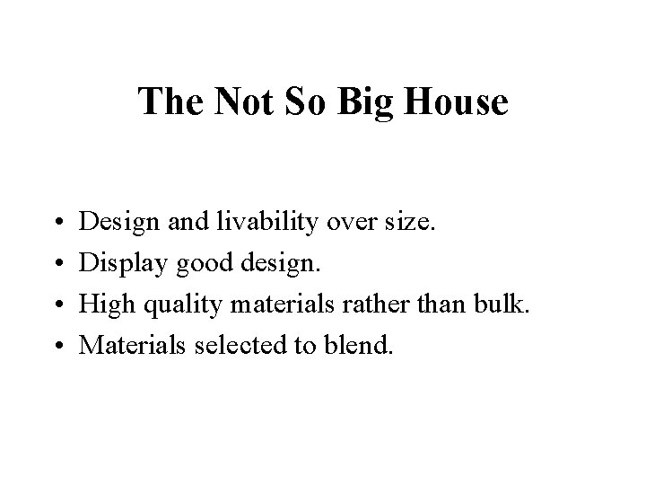 The Not So Big House • • Design and livability over size. Display good