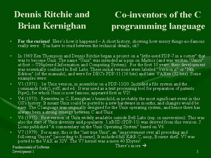 Dennis Ritchie and Brian Kernighan • Co-inventors of the C programming language For the