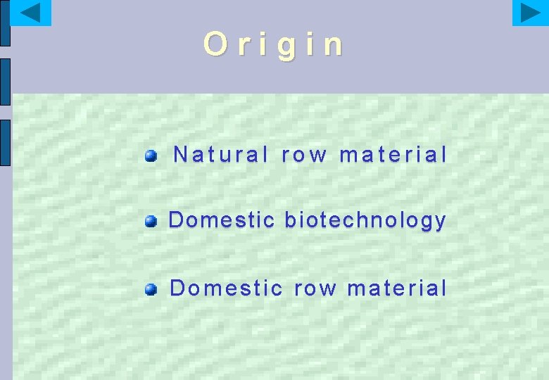 Origin Natural row material Domestic biotechnology Domestic row material 