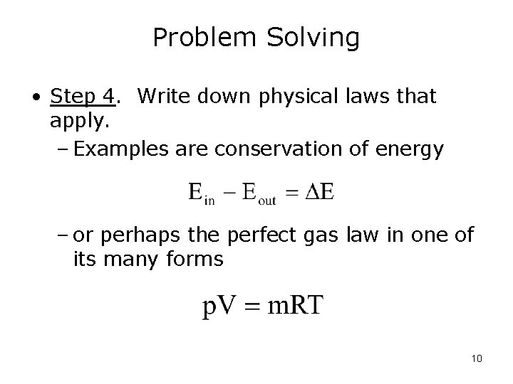 Problem Solving • Step 4. Write down physical laws that apply. – Examples are