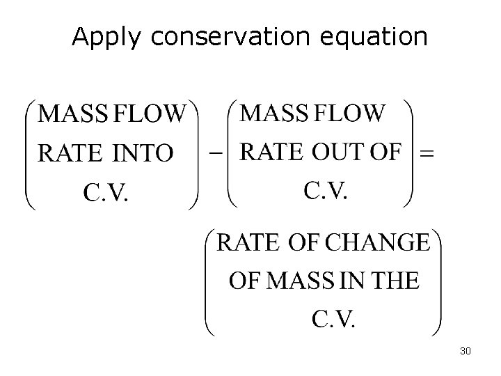 Apply conservation equation 30 