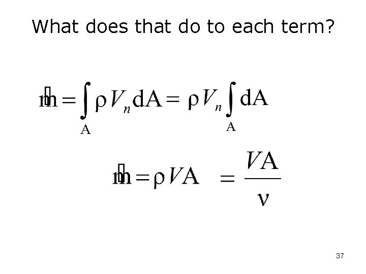 What does that do to each term? 37 