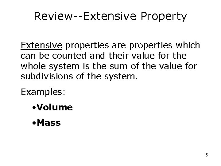 Review--Extensive Property Extensive properties are properties which can be counted and their value for