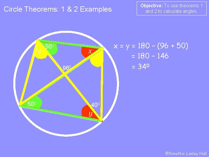 Circle Theorems: 1 & 2 Examples z 500 x 960 500 Objective: To use