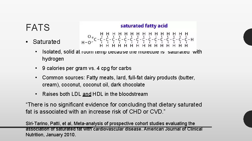 FATS • Saturated • Isolated, solid at room temp because the molecule is “saturated”