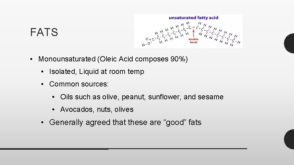 FATS • Monounsaturated (Oleic Acid composes 90%) • Isolated, Liquid at room temp •