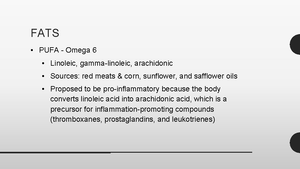 FATS • PUFA - Omega 6 • Linoleic, gamma-linoleic, arachidonic • Sources: red meats