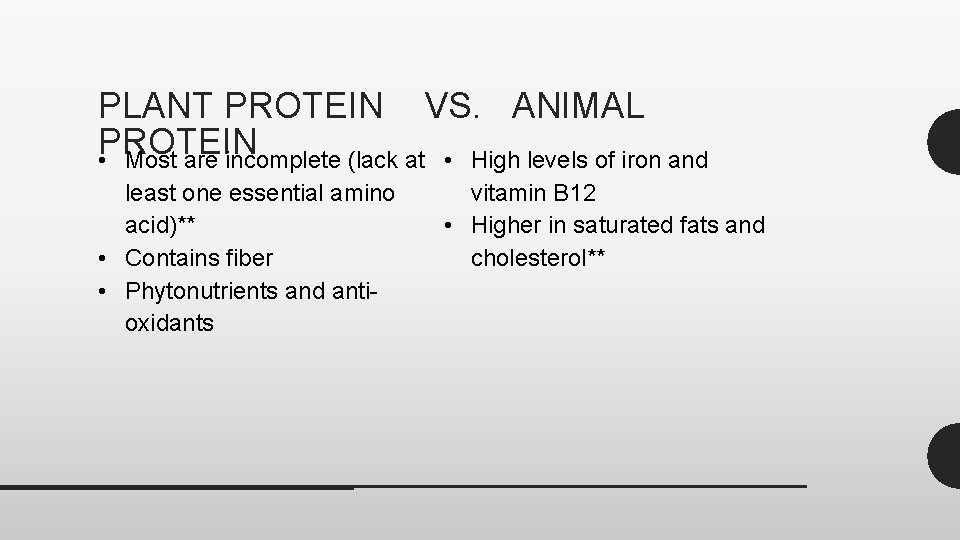 PLANT PROTEIN VS. ANIMAL PROTEIN • Most are incomplete (lack at • High levels