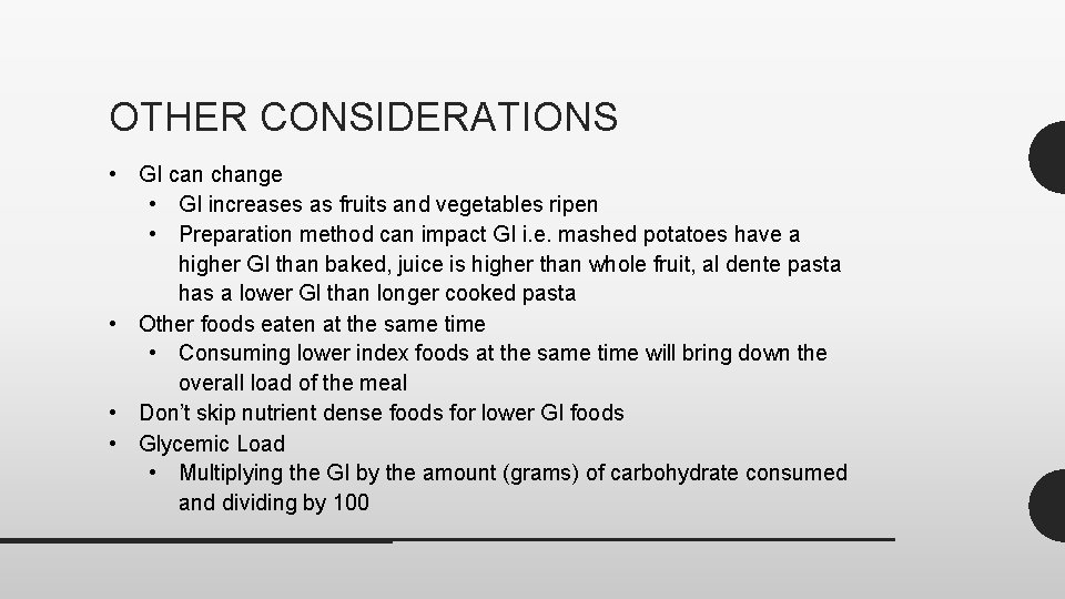 OTHER CONSIDERATIONS • GI can change • GI increases as fruits and vegetables ripen