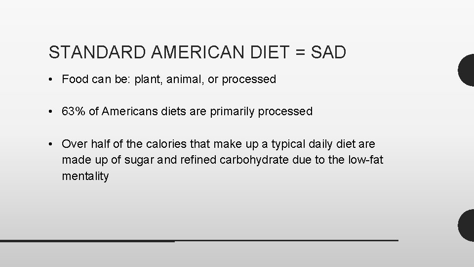 STANDARD AMERICAN DIET = SAD • Food can be: plant, animal, or processed •
