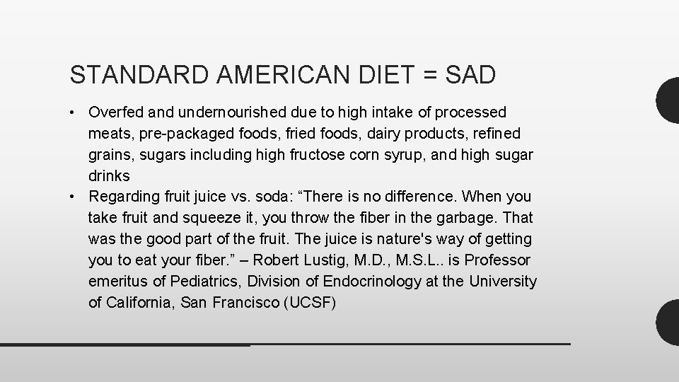 STANDARD AMERICAN DIET = SAD • Overfed and undernourished due to high intake of