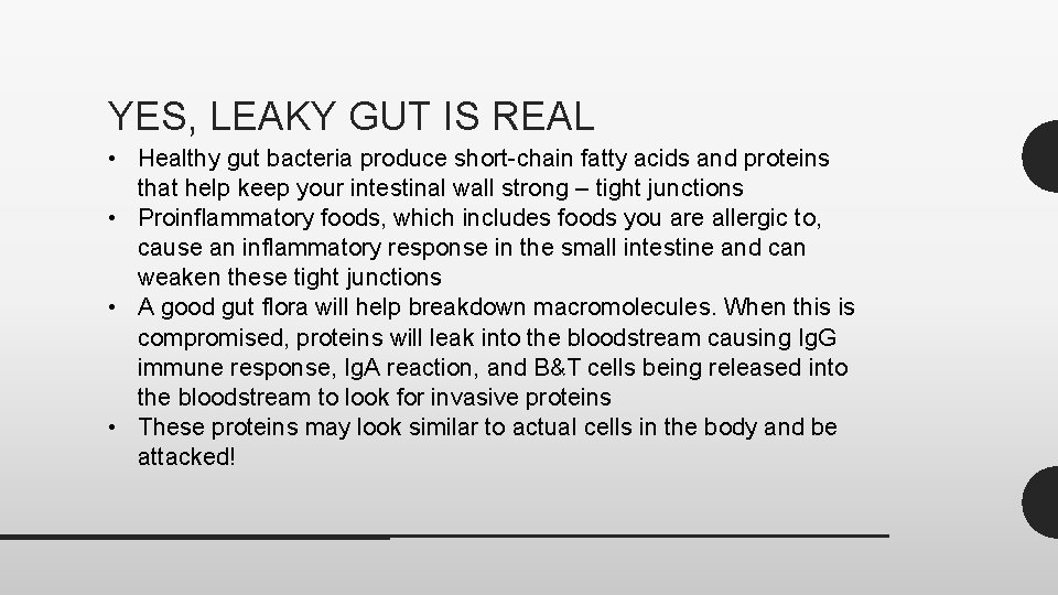 YES, LEAKY GUT IS REAL • Healthy gut bacteria produce short-chain fatty acids and
