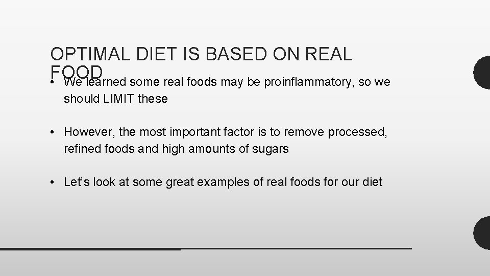 OPTIMAL DIET IS BASED ON REAL FOOD • We learned some real foods may