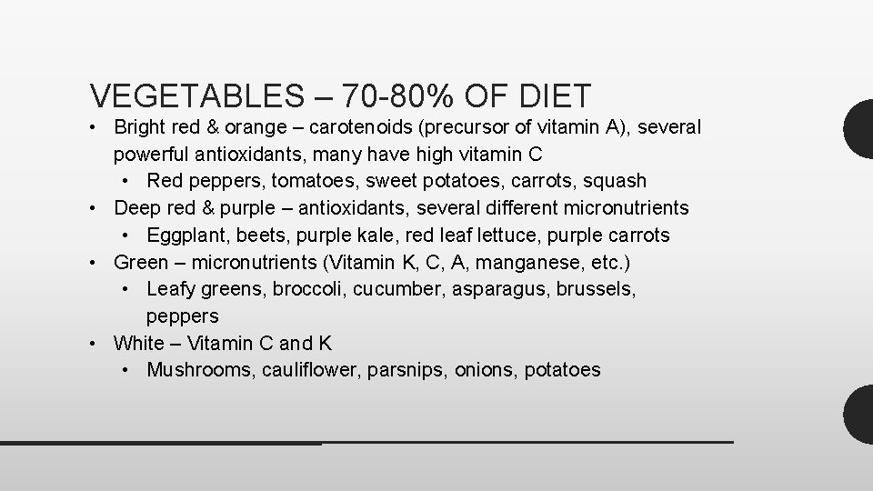 VEGETABLES – 70 -80% OF DIET • Bright red & orange – carotenoids (precursor