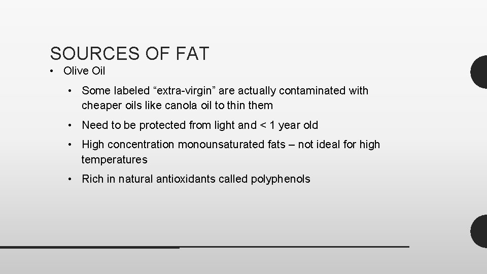 SOURCES OF FAT • Olive Oil • Some labeled “extra-virgin” are actually contaminated with