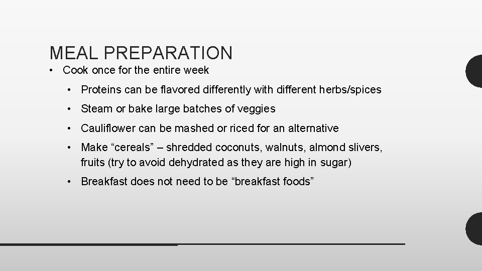 MEAL PREPARATION • Cook once for the entire week • Proteins can be flavored