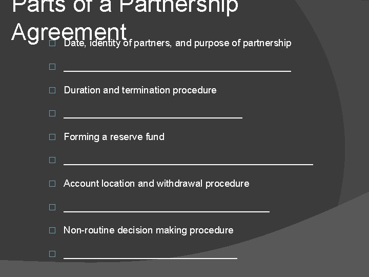 Parts of a Partnership Agreement Date, identity of partners, and purpose of partnership �